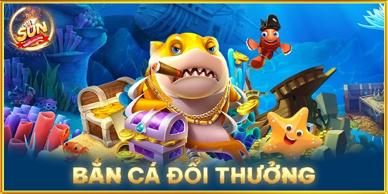 Bắn Cá Đổi Thưởng