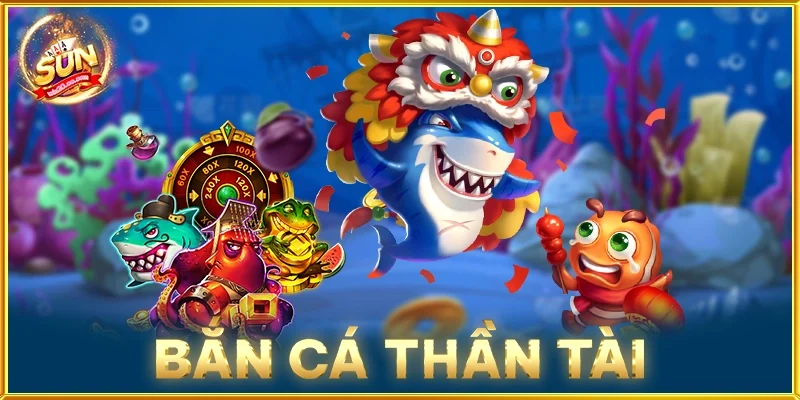 Bắn Cá Thần Tài