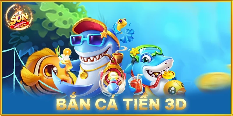 Bắn Cá Tiền 3D