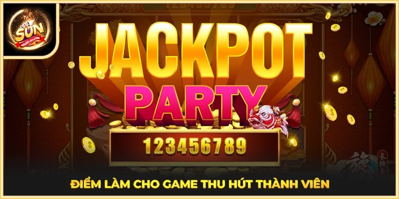 Điểm làm cho game thu hút thành viên
