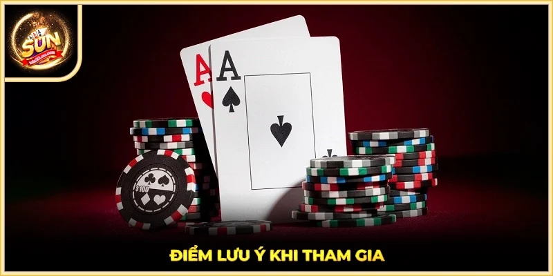 Điểm lưu ý khi tham gia