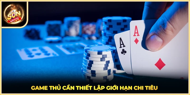 Game thủ cần thiết lập giới hạn chi tiêu
