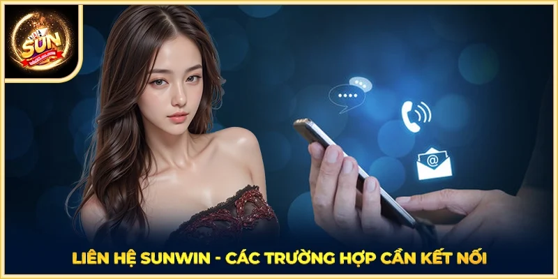 Liên hệ SUNWIN - Các trường hợp cần kết nối