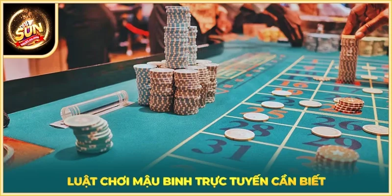 Luật chơi mậu binh trực tuyến cần biết