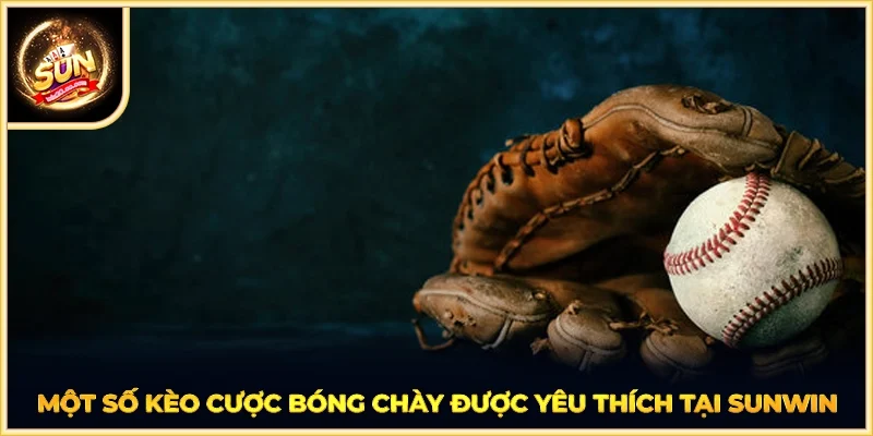 Một số kèo cược bóng chày được yêu thích tại SUNWIN