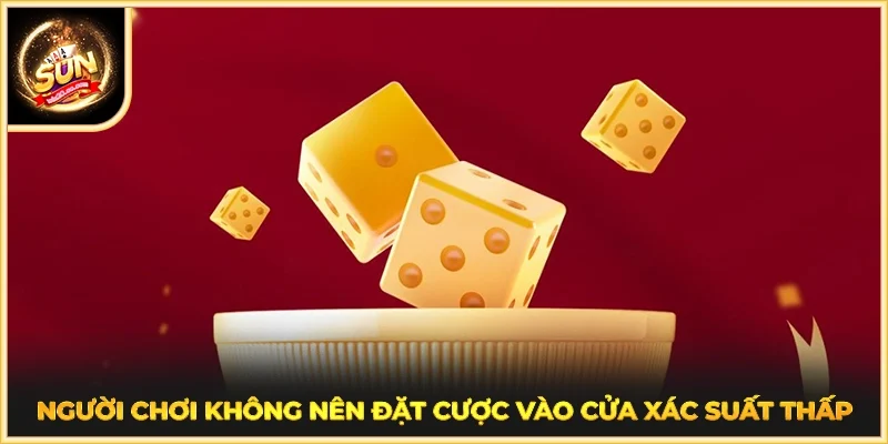 Người chơi không nên đặt cược vào cửa xác suất thấp