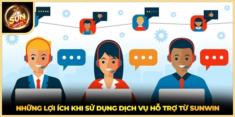 Những lợi ích khi sử dụng dịch vụ hỗ trợ từ SUNWIN