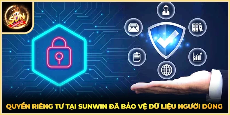 Quyền riêng tư tại SUNWIN đã bảo vệ dữ liệu người dùng
