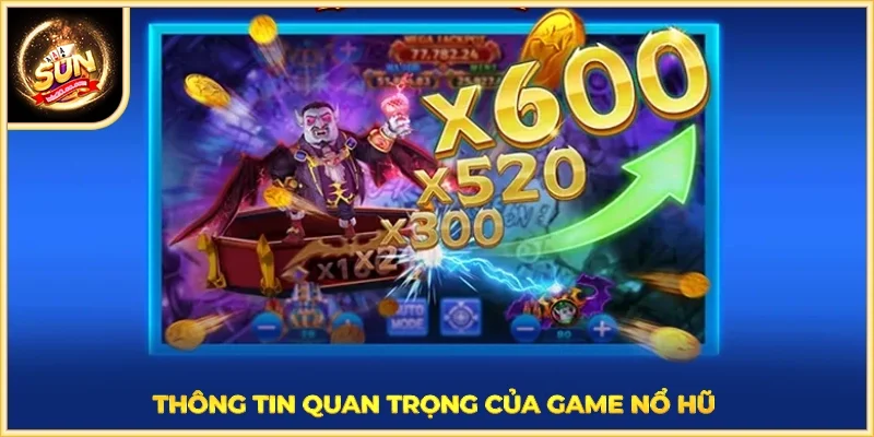 Thông tin quan trọng của game nổ hũ