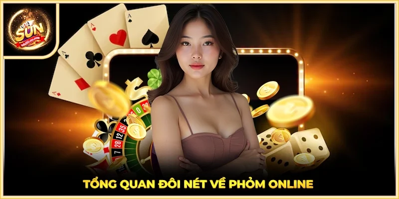 Tổng quan đôi nét về phỏm online
