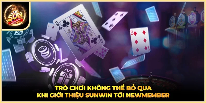 Trò chơi không thể bỏ qua khi giới thiệu SUNWIN tới newmember