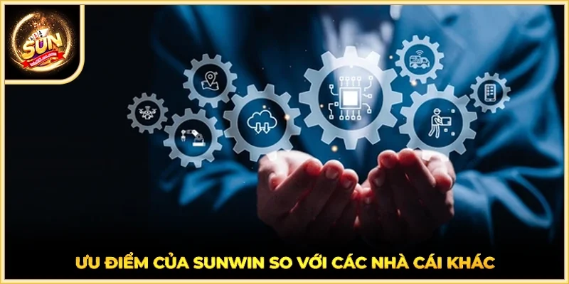 Ưu điểm của SUNWIN so với các nhà cái khác