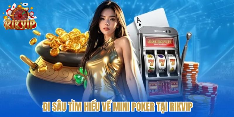 Khám phá Mini Poker với lối chơi độc đáo tại Rikvip